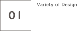 Variety of Design